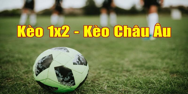 Kèo châu Âu đặt cược về kết quả trận đấu