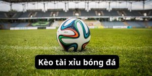 kèo tài xỉu bóng đá