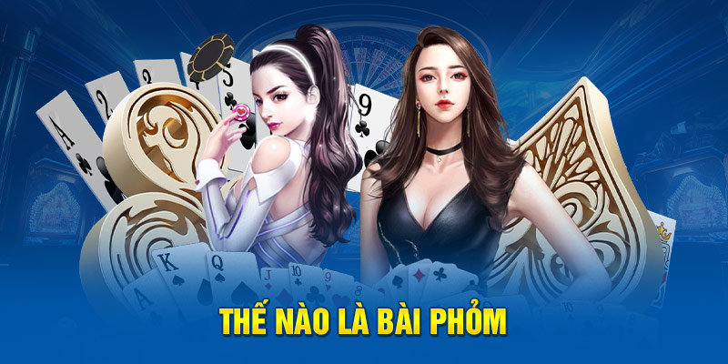 Thế nào là bài Phỏm